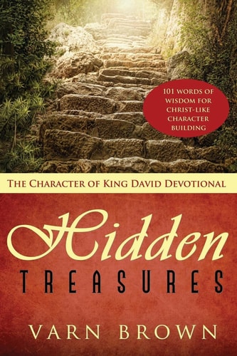 The Character Of King David Devotional Hidden Treasures - 101 Words Of Wisdom Inspiring Christ-Like Character Building