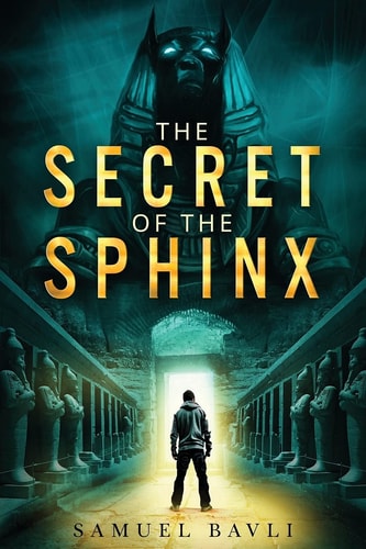 The Secret of the Sphinx A Time-Travel Adventure to Ancient Egypt