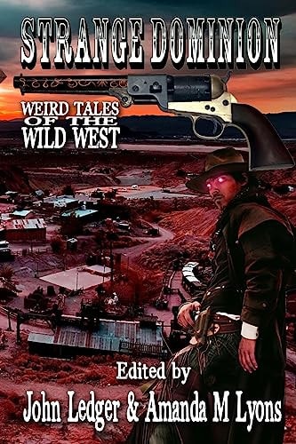 Strange Dominion Weird Tales of the Wild West