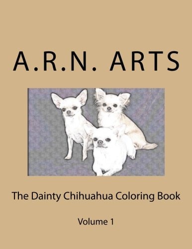 The Dainty Chihuahua Color Book Ready to Color Chihuahua Pictures