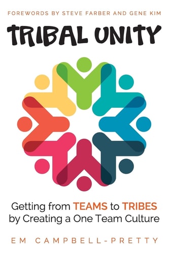 Tribal Unity Getting from Teams to Tribes by Creating a One Team Culture