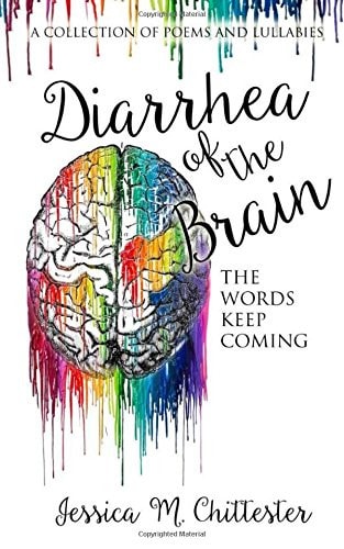 Diarrhea of the Brain A Collection of Poems and Lullabies