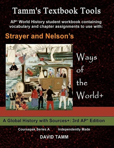 Strayer's Ways of the World+ 3rd Edition Student Workbook for AP* World History Relevant Daily Assignments Tailor-Made for the Strayer Text