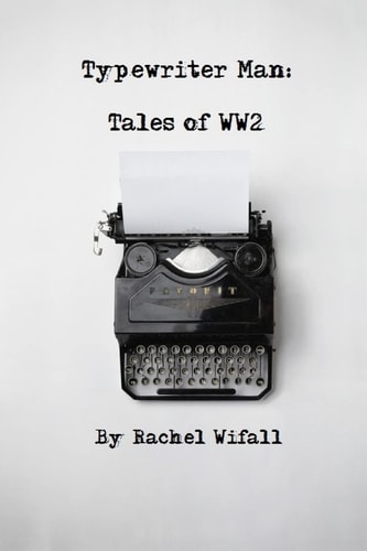 Typewriter Man Tales of WW2