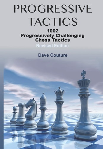 Progressive Tactics 1002 Progressively Challenging Chess Tactics