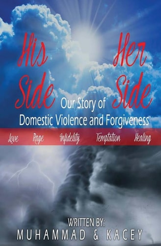 His Side Her Side Our Story of Domestic Violence and Forgiveness