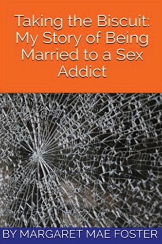 Taking the Biscuit My Experience of Being Married to a Sex Addict
