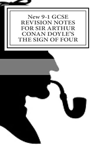 New 9-1 GCSE REVISION NOTES for SIR ARTHUR CONAN DOYLE's the SIGN of FOUR Study Guide (All Chapters, Page-By-page Analysis)