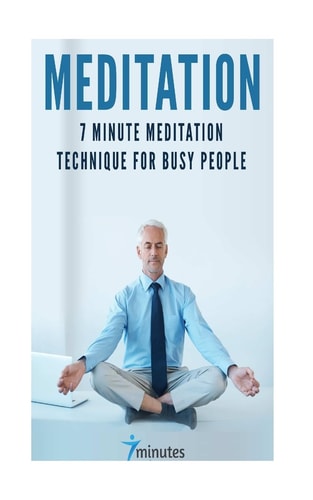 Meditation 7 Minute Meditation Technique for Busy People