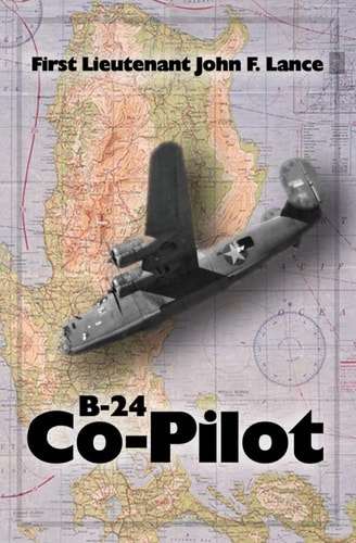 B-24 Co-Pilot First Lieutenant John F. Lance