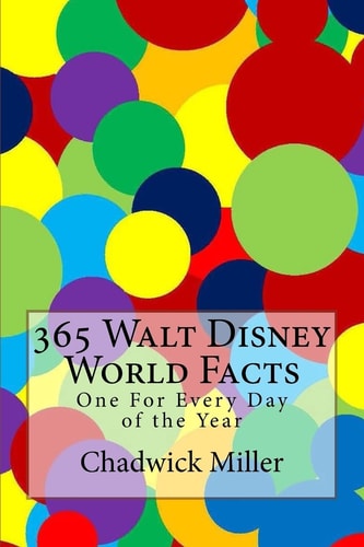365 Walt Disney World Facts One For Every Day of the Year