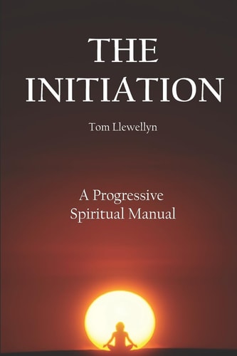 The Initiation A Progressive Spiritual Manual