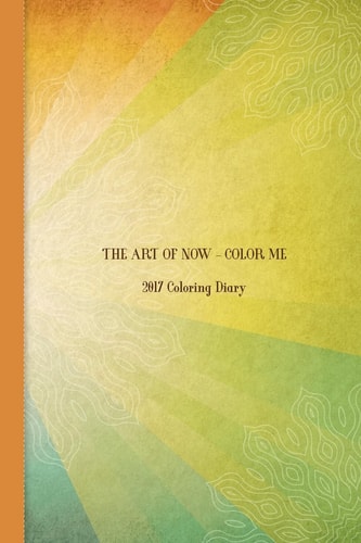 The Art of Now - Color Me 2017 Coloring Diary