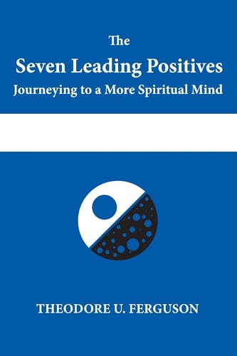 The Seven Leading Positives Journeying to a More Spiritual Mind