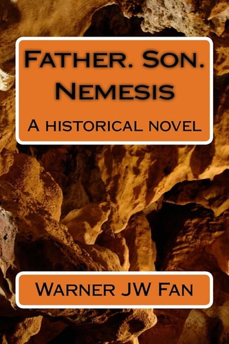 Father. Son. Nemesis A Historical Novel