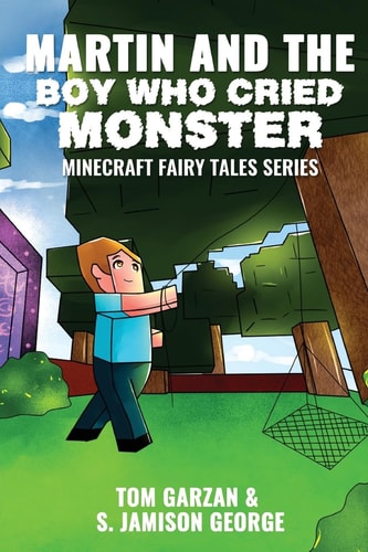 Martin and the Boy Who Cried Monster Minecraft Fairy Tales Series