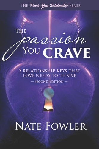 The Passion You Crave 5 Relationship Keys That Love Needs To Thrive