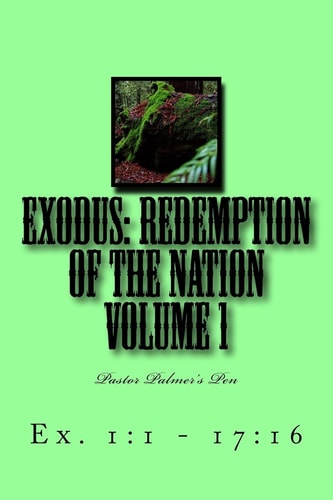 Exodus: Redemption of the Nation Volume 1 Ex. 1:1-17:16