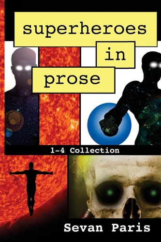 Superheroes in Prose The 1-4 Collection