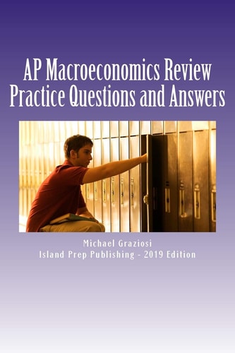 AP Macroeconomics Review 400 Practice Questions and Answer Explanations