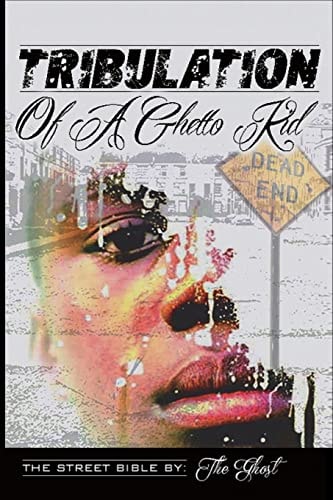 Tribulation of a Ghetto Kid The Street Bible