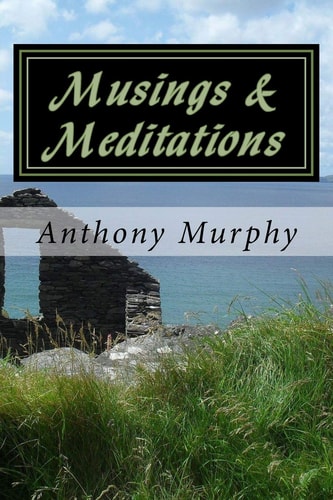 Musings and Meditations An Anthology of Original Poems and Insightful Contemplations