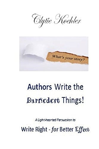 Authors Write the Darnedest Things! A Light-Hearted Persuasion to Write Right - for Better Effect
