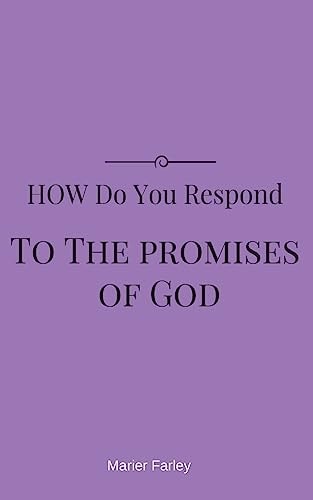 How Do You Respond to the Promises of God?