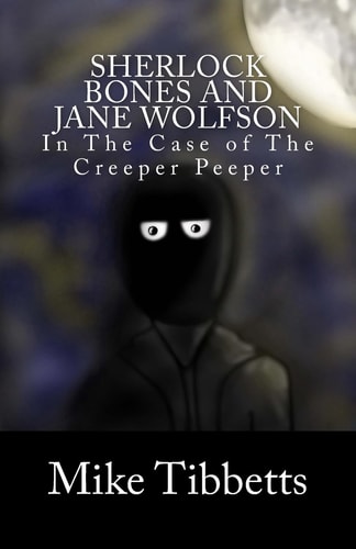 Sherlock Bones and Jane Wolfson In the Case of the Creeper Peeper