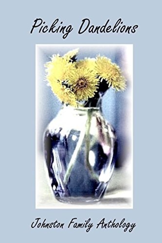 Picking Dandelions Johnston Family Anthology
