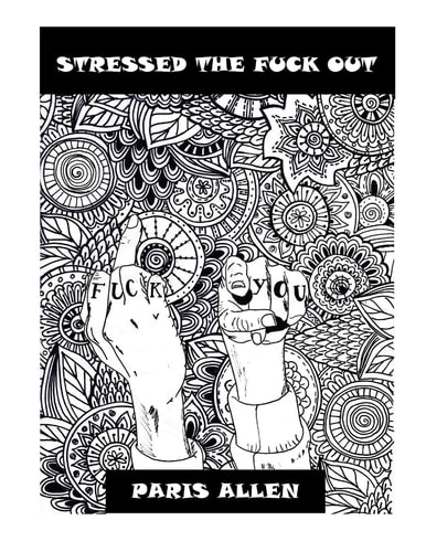 Stressed The Fuck Out An Adult Coloring Book, The Antidote For Your Stress