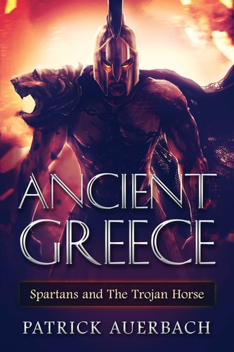 Ancient Greece Spartans and The Trojan Horse