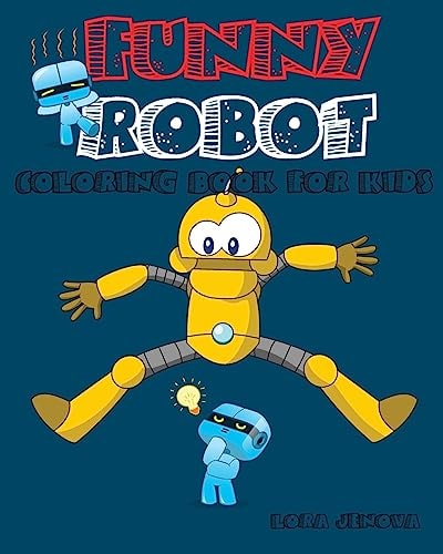 Funny Robot Coloring Book for Kids Coloring Book for Kids Ages 4-8 and 9-10, Coloring Book for Boys