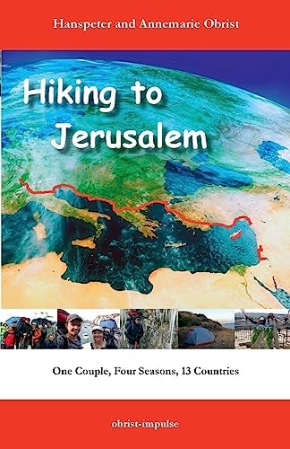 Hiking to Jerusalem One Couple, Four Seasons, 13 Countries
