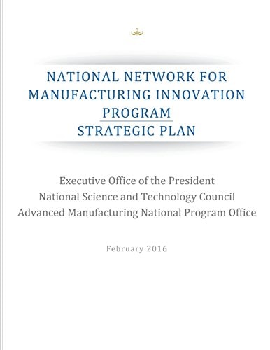National Network for Manufacturing Innovation Program Strategic Plan
