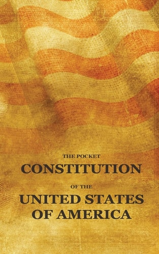 The Pocket Constitution of the United States of America Us Constitution Book, Bill of Rights and Declaration of Independence Travel Size
