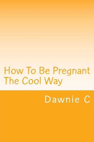 How To Be Pregnant The Cool Way