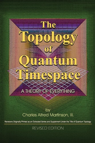 The Topology of Quantum Timespace A Theory of Everything