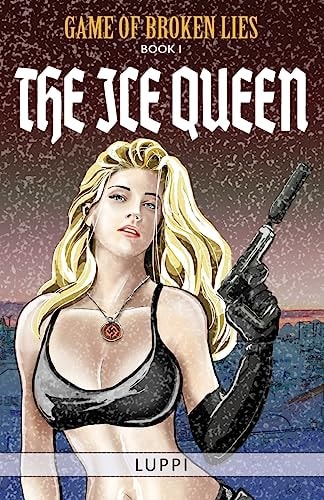 The Ice Queen Book I of Game of Broken Lies, an Erotic Spy Series