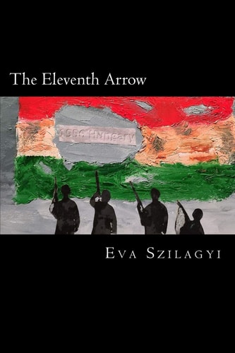 The Eleventh Arrow Then in 1956... the People of Hungary Revolted!