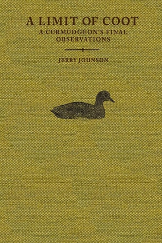 A Limit of Coot A Curmudgeon's Final Observations about Life in the North Country