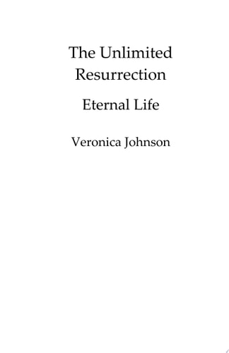 The Unlimited Resurrection Eternal Life