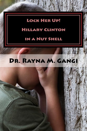 Lock Her Up Hillary Clinton in a Nut Shell