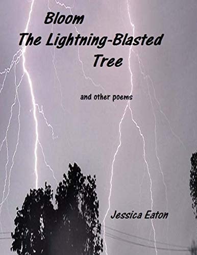 Bloom The Lightning-Blasted Tree And Other Poems