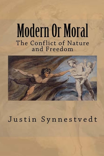 Modern Or Moral The Conflict of Nature and Freedom