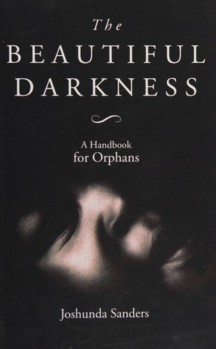 The Beautiful Darkness A Handbook for Orphans