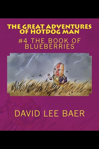 The Great Adventures of Hotdog Man #4 The Book of Blueberries