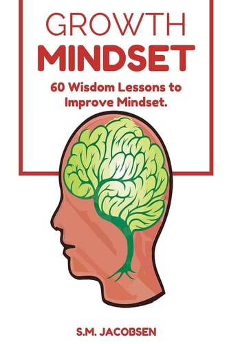 Growth Mindset 60 Wisdom Lessons to Improve Mindset