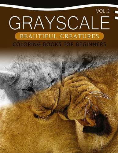Grayscale Beautiful Creatures Coloring Books for Beginners Volume 2 The Grayscale Fantasy Coloring Book: Beginner's Edition