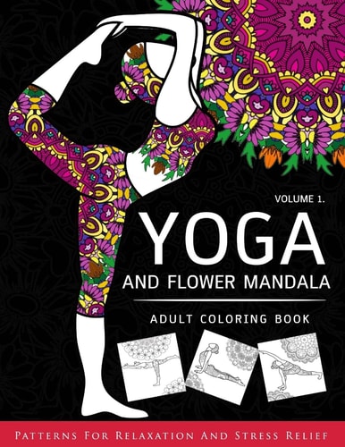 Yoga and Flower Mandala Adult Coloring Book With Yoga Poses and Mandalas (Arts On Coloring Books)